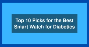Top 10 Picks for the Best Smart Watch for Diabetics